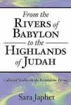 From the Rivers of Babylon to the Highlands of Judah