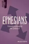 Ephesians: Transformed in Christ