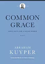 Common Grace (Volume 2): God's Gifts for a Fallen World