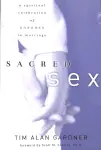 Sacred Sex : A Spiritual Celebration Of Oneness In Marriage