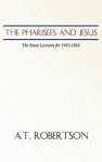 Pharisees and Jesus: The Stone Lectures for 1915-1916