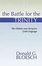 Battle for the Trinity: The Debate Over Inclusive God-Language