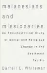 Melanesians and Missionaries: An Ethnohistorical Study of Social and Religious Change in the Southwest Pacific