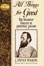 All Things for Good: The Steadfast Fidelity of Stonewall Jackson