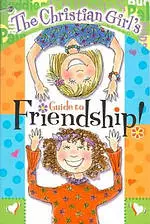 Christian Girls Guide To Friendship