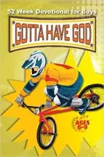 Gotta Have God 52 Week Devotional for Boys Ages 6-9