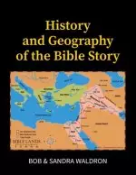 The History and Geography of the Bible Story: A Study Manual