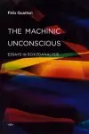 The Machinic Unconscious – Essays in Schizoanalysis