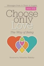 Choose Only Love: The Way of Being