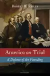 America on Trial: A Defense of the Founding