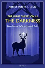 The Light Shines on in the Darkness: Transforming Suffering Through Faith