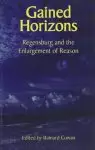 Gained Horizons: Regensburg and the Enlargement of Reason