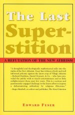 The Last Superstition: A Refutation of the New Atheism