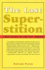 The Last Superstition: A Refutation of the New Atheism