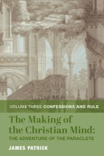 Making Of The Christian Mind: The Adventure - Vol. 3: Confessions And Rule