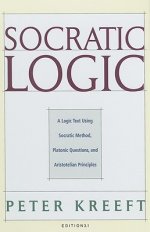 Socratic Logic: Edition 3.1: A Logic Text Using Socratic Method, Platonic Questions, & Aristotelian Principles