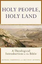 Holy People, Holy Land: A Theological Introduction to the Bible