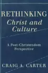 Rethinking Christ And Culture