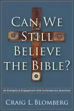 Can We Still Believe the Bible?