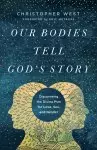 Our Bodies Tell God's Story