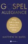 Gospel Allegiance: What Faith in Jesus Misses for Salvation in Christ