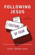 Following Jesus in a Culture of Fear: Choosing Trust Over Safety in an Anxious Age