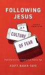 Following Jesus in a Culture of Fear