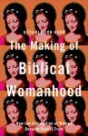 Making of Biblical Womanhood