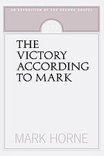 The Victory According to Mark: An Exposition of the Second Gospel