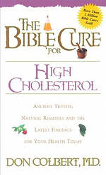 The Bible Cure for High Cholesterol: [ancient Truths, Natural Remedies, and the Latest Findings for Your Health Today]