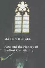 Acts and the History of Earliest Christianity