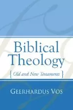 Biblical Theology: Old and New Testaments