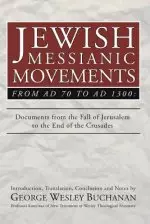 Jewish Messianic Movements from Ad 70 to Ad 1300: Documents from the Fall of Jerusalem to the End of the Crusades