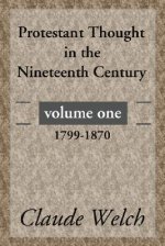 Protestant Thought in the Nineteenth Century, Volume 1