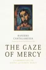 Gaze of Mercy: A Commentary on Divine and Human Mercy