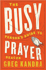 Busy Person's Guide to Prayer