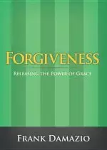 Forgiveness: Releasing the Power of Grace