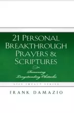 21 Personal Breakthrough Prayers & Scriptures: Removing Longstanding Obstacles