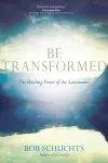 Be Transformed