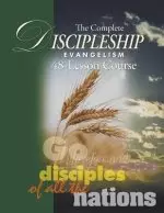 The Complete Discipleship Evangelism 48-Lessons Study Guide: Go Therefore and make disciples of all the nations