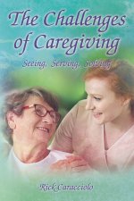 The Challenges of Caregiving: Seeing, Serving, Solving