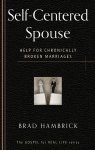 The Self-Centred Spouse : Help for Chronically Broken Marriages