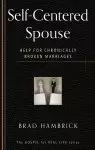 The Self-Centred Spouse : Help for Chronically Broken Marriages