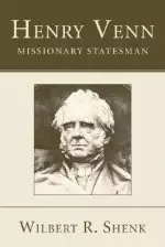 Henry Venn-Missionary Statesman