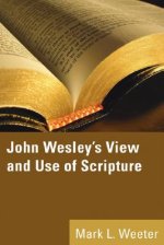 John Wesley's View and Use of Scripture