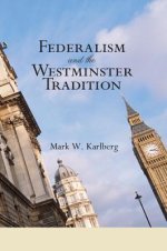 Federalism and the Westminster Tradition: Reformed Orthodoxy at the Crossroads