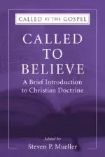 Called to Believe: A Brief Introduction to Doctrinal Theology