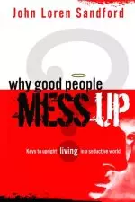 Why Good People Mess Up