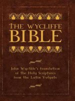 The Wycliffe Bible: John Wycliffe's translation of the Holy Scriptures from the Latin Vulgate