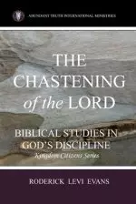 The Chastening of the Lord: Biblical Studies in God's Discipline